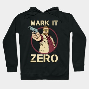 The Big Lebowski - Walter Sobchak - Mark it Zero Quote Hoodie